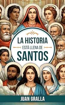 La Historia está llena de santos — Juan Gralla